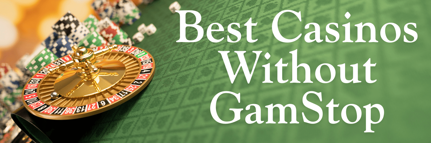 Discover the World of Casinos Without GamStop -1689298934